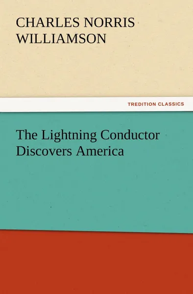 Обложка книги The Lightning Conductor Discovers America, C. N. C. Williamson