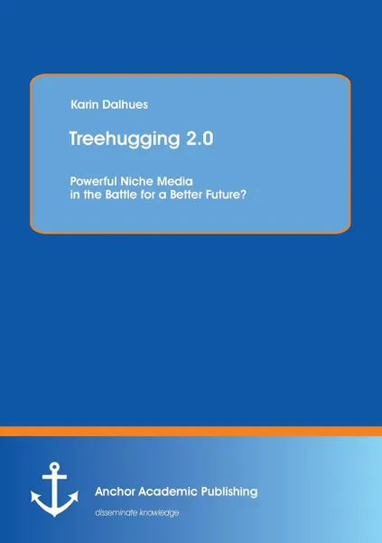 Обложка книги Treehugging 2.0. Powerful Niche Media in the Battle for a Better Future., Karin Dalhues