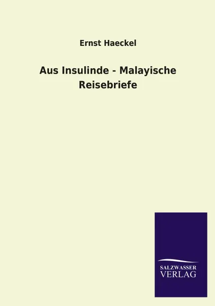 Обложка книги Aus Insulinde - Malayische Reisebriefe, Ernst Haeckel