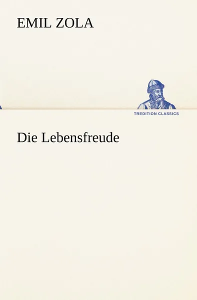 Обложка книги Die Lebensfreude, Emile Zola