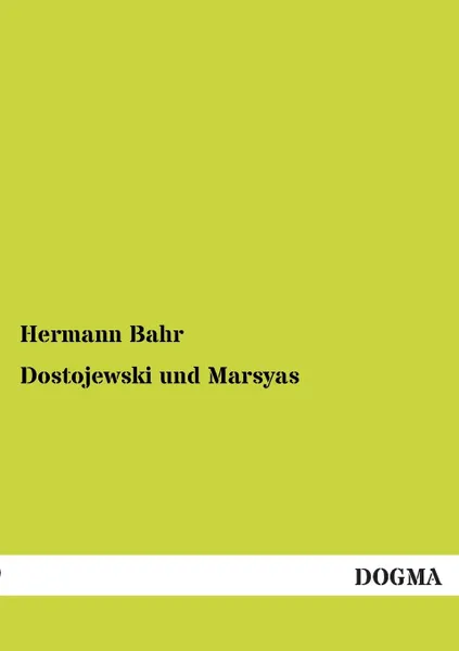 Обложка книги Dostojewski Und Marsyas, Hermann Bahr