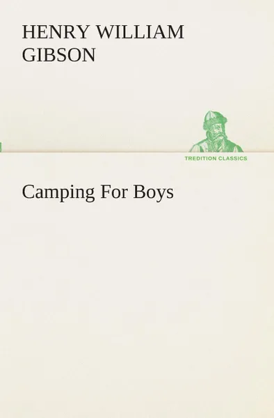 Обложка книги Camping For Boys, Henry William Gibson