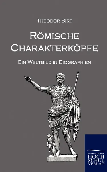 Обложка книги Romische Charakterkopfe, Theodor Birt