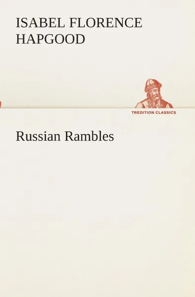 Обложка книги Russian Rambles, Isabel Florence Hapgood