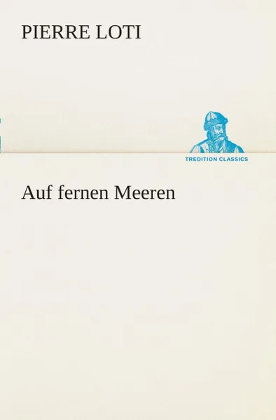 Обложка книги Auf fernen Meeren, Pierre Loti