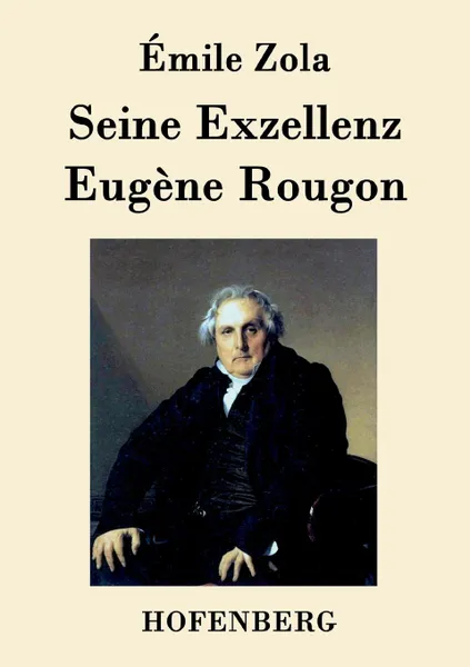 Обложка книги Seine Exzellenz Eugene Rougon, Zola Emile