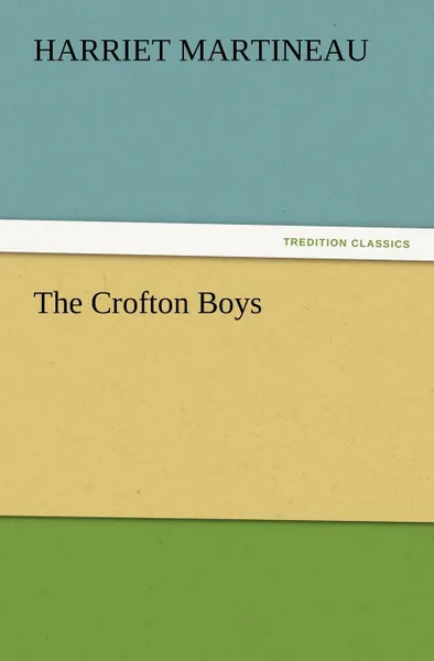 Обложка книги The Crofton Boys, Harriet Martineau