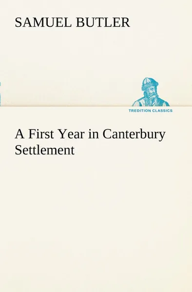 Обложка книги A First Year in Canterbury Settlement, Samuel Butler