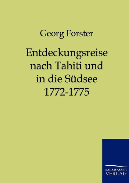 Обложка книги Entdeckungsreise nach Tahiti und in die Sudsee 1772-1775, Georg Forster