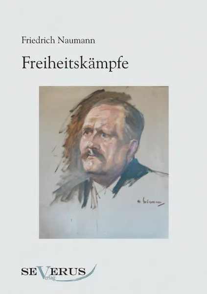 Обложка книги Freiheitskampfe, Friedrich Naumann