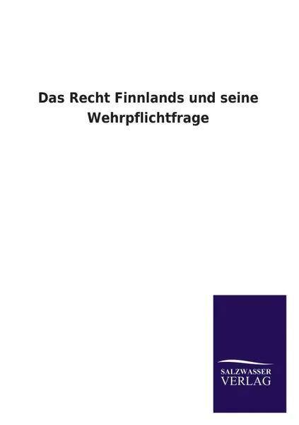 Обложка книги Das Recht Finnlands Und Seine Wehrpflichtfrage, Ohne Autor