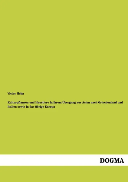 Обложка книги Kulturpflanzen Und Haustiere in Ihrem Ubergang Aus Asien Nach Griechenland Und Italien Sowie in Das Ubrige Europa, Victor Hehn