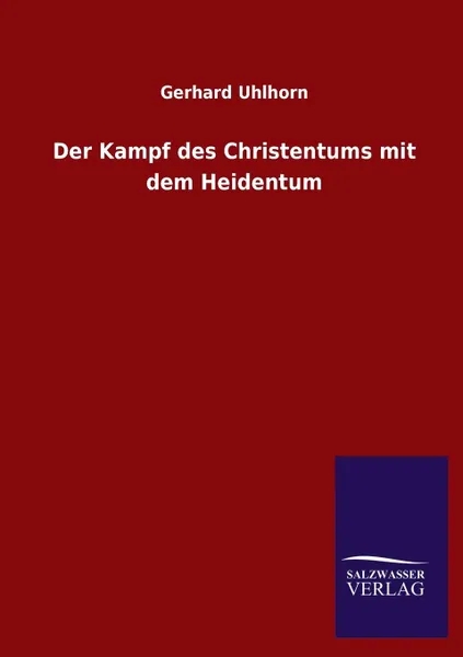 Обложка книги Der Kampf des Christentums mit dem Heidentum, Gerhard Uhlhorn