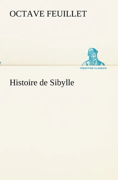 Обложка книги Histoire de Sibylle, Octave Feuillet