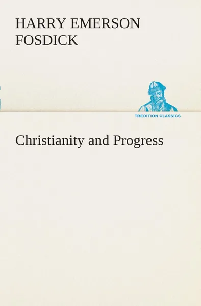 Обложка книги Christianity and Progress, Harry Emerson Fosdick