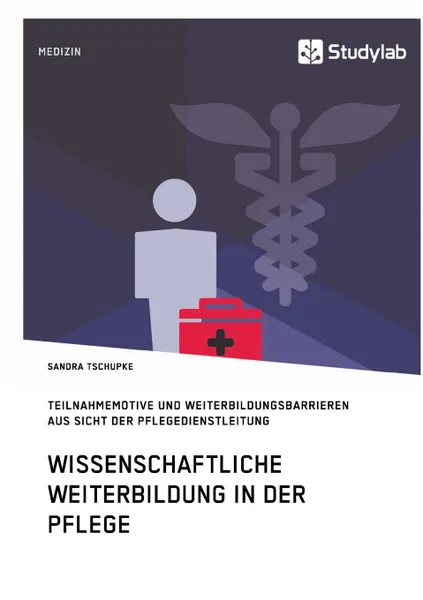 Обложка книги Wissenschaftliche Weiterbildung in der Pflege, Sandra Tschupke