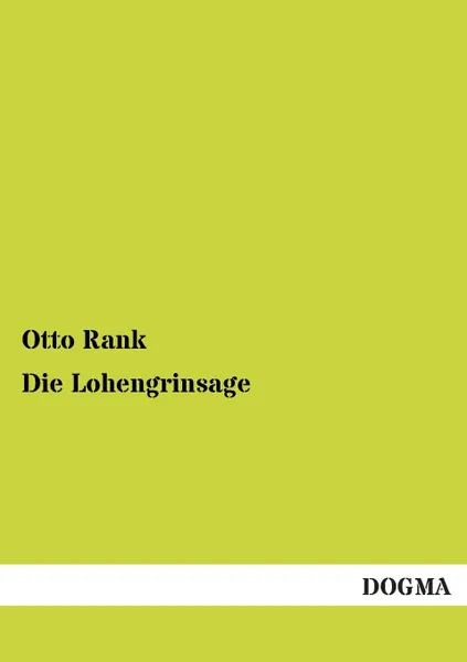 Обложка книги Die Lohengrinsage, Otto Rank