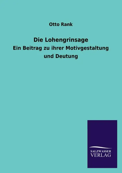 Обложка книги Die Lohengrinsage, Otto Rank