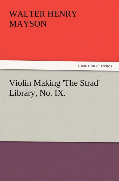 Обложка книги Violin Making .The Strad. Library, No. IX., Walter H. Mayson