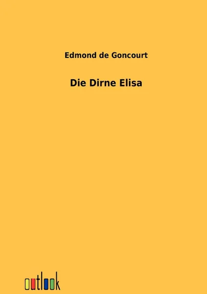 Обложка книги Die Dirne Elisa, Edmond de Goncourt