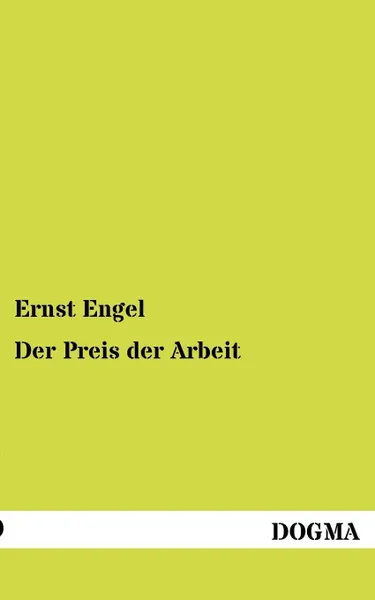 Обложка книги Der Preis der Arbeit, Ernst Engel