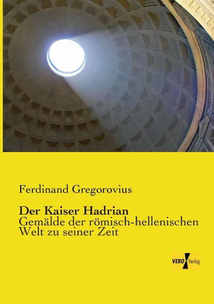 Обложка книги Der Kaiser Hadrian, Ferdinand Gregorovius