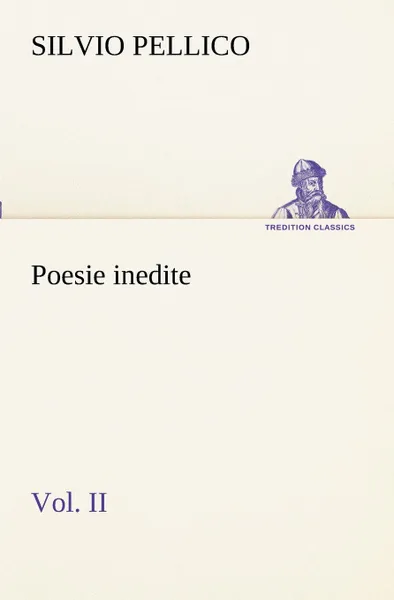 Обложка книги Poesie inedite vol. II, Silvio Pellico