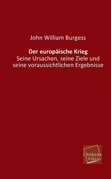 Обложка книги Der Europaische Krieg, John William Burgess