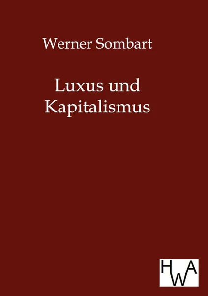 Обложка книги Luxus Und Kapitalismus, Werner Sombart