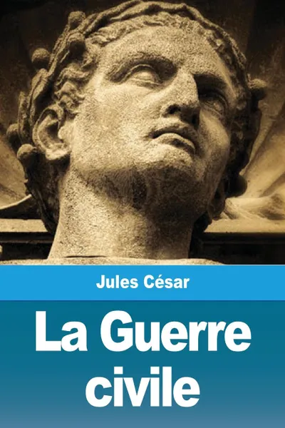 Обложка книги La Guerre civile, Jules César