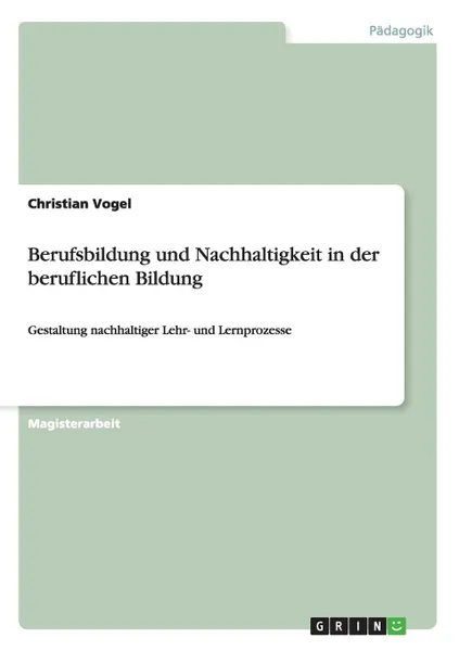 Обложка книги Berufsbildung und Nachhaltigkeit in der beruflichen Bildung, Christian Vogel