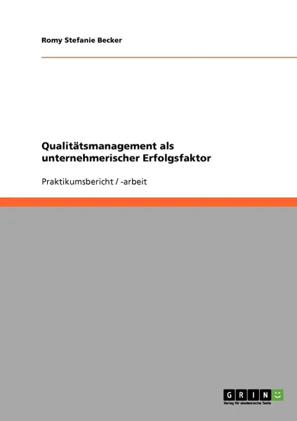 Обложка книги Qualitatsmanagement als unternehmerischer Erfolgsfaktor, Romy Stefanie Becker