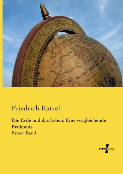 Обложка книги Die Erde und das Leben. Eine vergleichende Erdkunde, Friedrich Ratzel