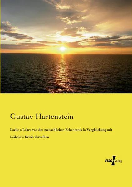 Обложка книги Locke.s Lehre von der menschlichen Erkenntnis in Vergleichung mit Leibniz.s Kritik derselben, Gustav Hartenstein