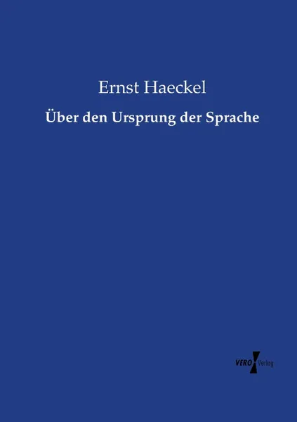 Обложка книги Uber den Ursprung der Sprache, Ernst Haeckel