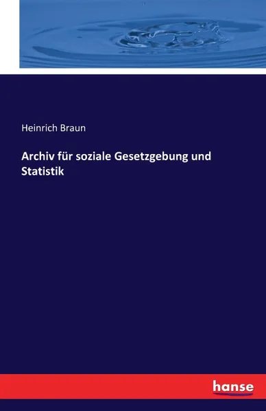 Обложка книги Archiv fur soziale Gesetzgebung und Statistik, Heinrich Braun