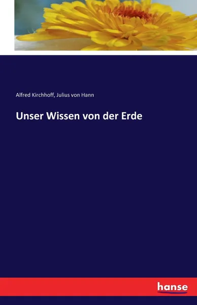 Обложка книги Unser Wissen von der Erde, Alfred Kirchhoff, Julius von Hann