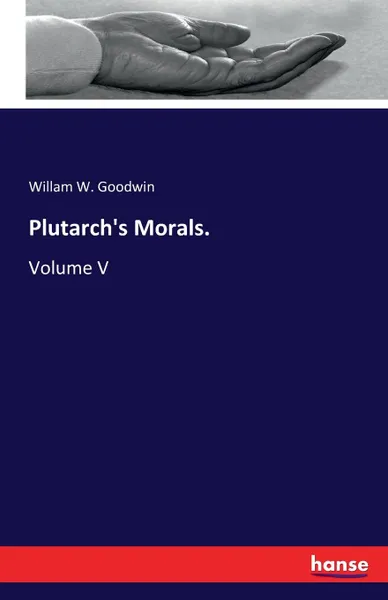 Обложка книги Plutarch.s Morals., Willam W. Goodwin