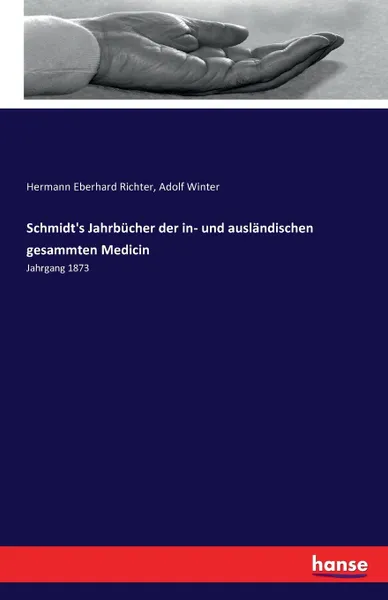 Обложка книги Schmidt.s Jahrbucher der in- und auslandischen gesammten Medicin, Hermann Eberhard Richter, Adolf Winter