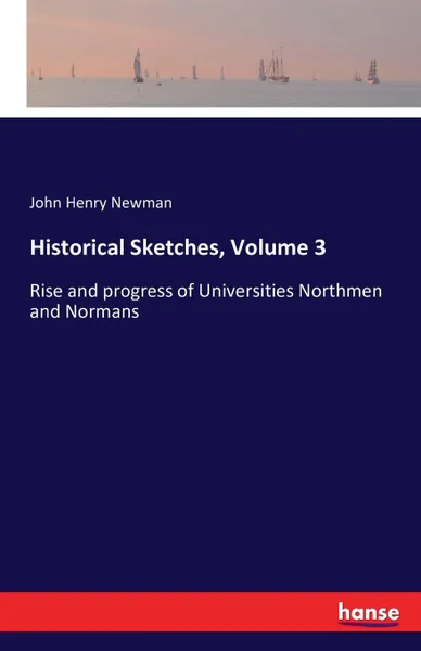 Обложка книги Historical Sketches, Volume 3, John Henry Newman