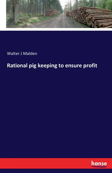 Обложка книги Rational pig keeping to ensure profit, Walter J Malden