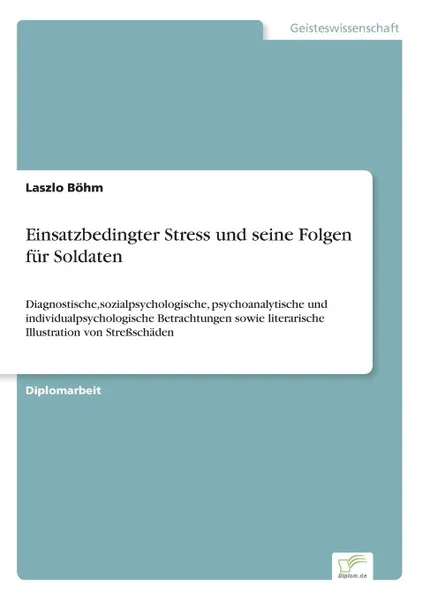 Обложка книги Einsatzbedingter Stress und seine Folgen fur Soldaten, Laszlo Böhm