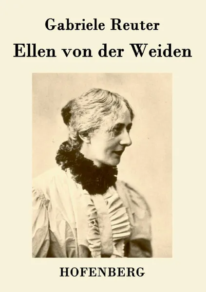 Обложка книги Ellen von der Weiden, Gabriele Reuter