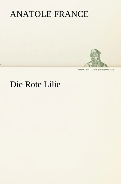 Обложка книги Die Rote Lilie, Anatole France