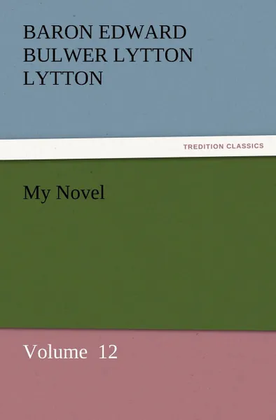 Обложка книги My Novel, Baron Edward Bulwer Lytton Lytton