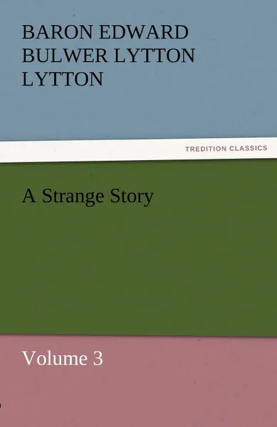 Обложка книги A Strange Story, Baron Edward Bulwer Lytton Lytton