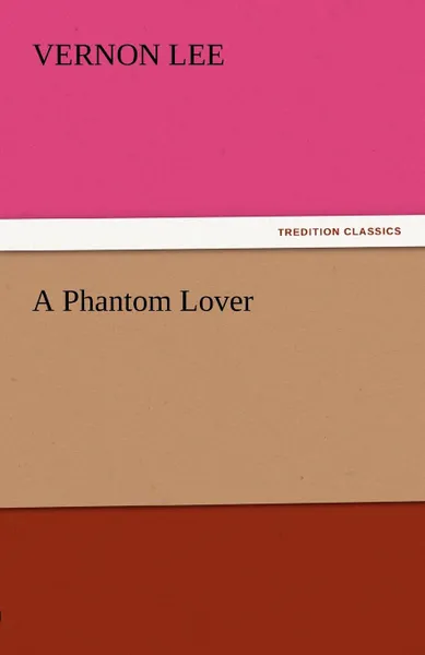 Обложка книги A Phantom Lover, Vernon Lee