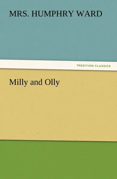 Обложка книги Milly and Olly, Mrs Humphry Ward