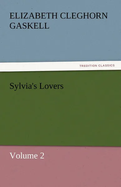 Обложка книги Sylvia.s Lovers - Volume 2, Elizabeth Cleghorn Gaskell