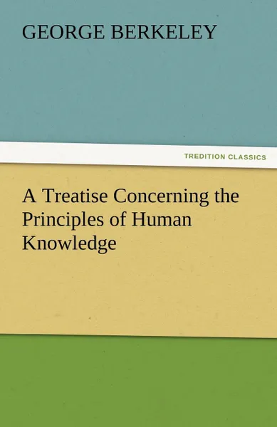 Обложка книги A Treatise Concerning the Principles of Human Knowledge, George Berkeley